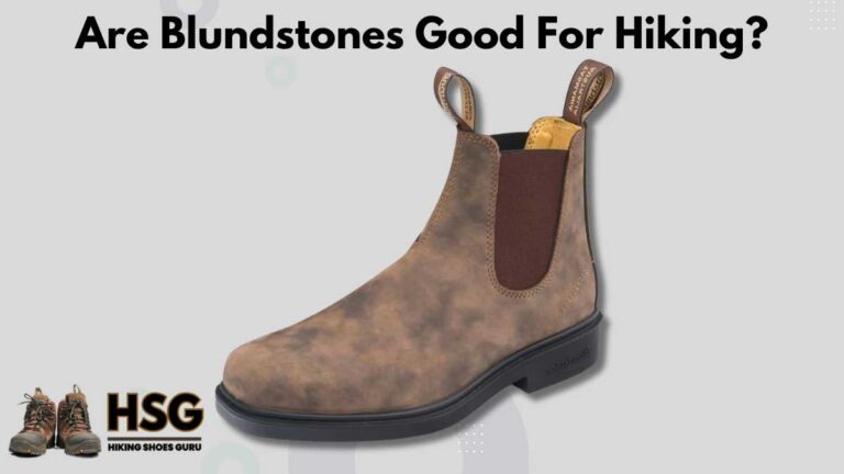 Are Blundstones Good For Hiking? Truth Revealed!