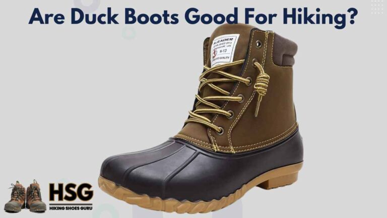 Are Duck Boots Good For Hiking? Know The Answer!