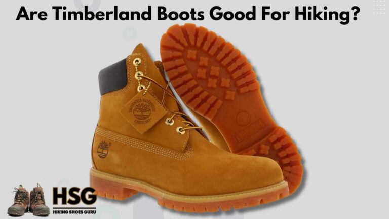 Are Timberland Boots Good For Hiking? A Detailed Answer!