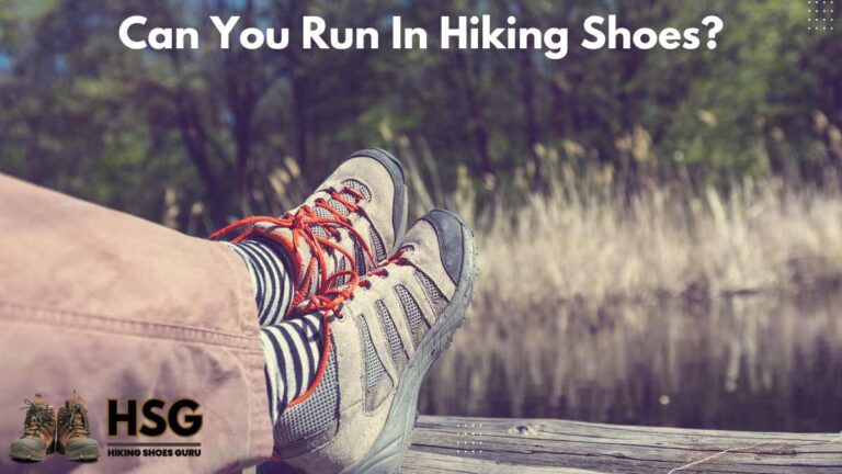 Can You Run in Hiking Shoes? Here’s The Answer!