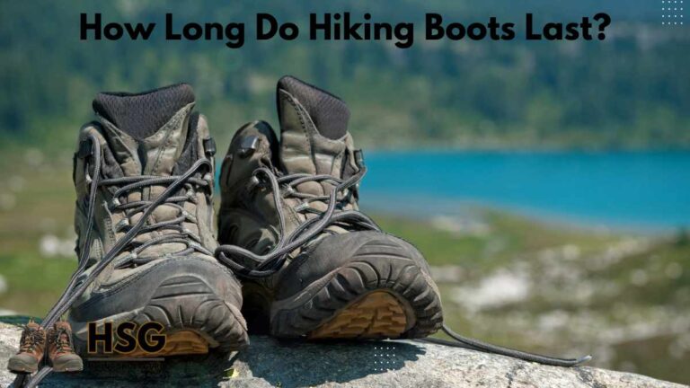 How Long Do Hiking Boots Last? A Detailed Guide! 