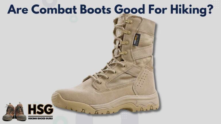 Are Combat Boots Good For Hiking? Pros & Cons!